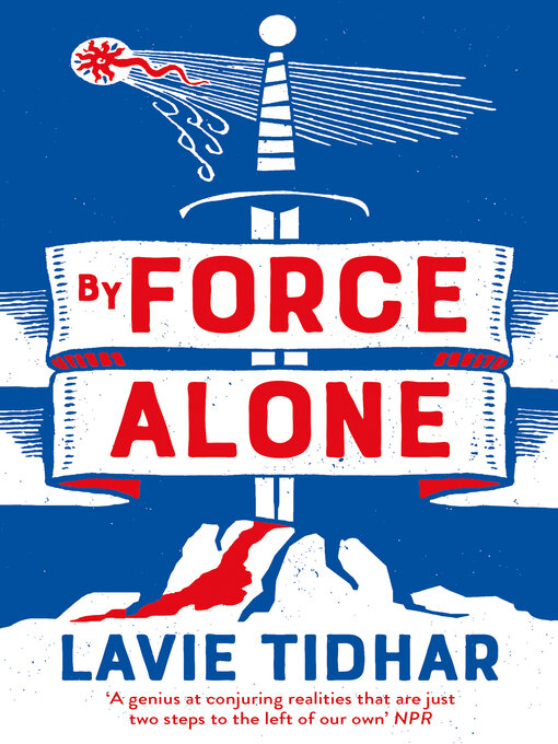 Title details for By Force Alone by Lavie Tidhar - Wait list